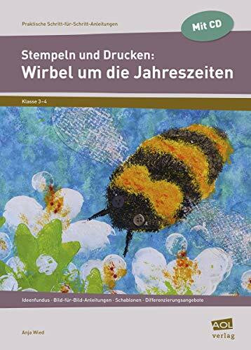 Stempeln und Drucken: Wirbel um die Jahreszeiten: Ideenfundus - Bild-für-Bild-Anleitungen - Schablonen - Differenzierungsangebote (3. und 4. Klasse) (Praktische Schritt-für-Schritt-Anleitungen - GS)