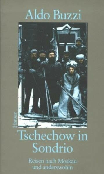 Tschechow in Sondrio: Reisen nach Moskau und anderswohin