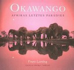 Okawango: Afrikas letztes Paradies
