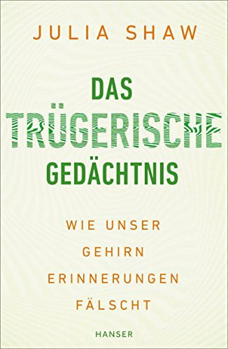 Das trügerische Gedächtnis: Wie unser Gehirn Erinnerungen fälscht