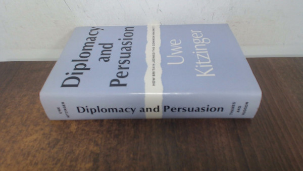 Diplomacy and Persuasion: How Britain Joined the Common Market