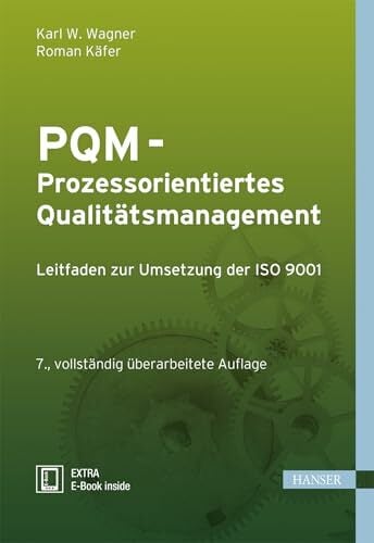PQM - Prozessorientiertes Qualitätsmanagement: Leitfaden zur Umsetzung der ISO 9001 PQM - Prozessorientiertes Qualitätsmanagement: Leitfaden zur Umsetzung der ISO 9001