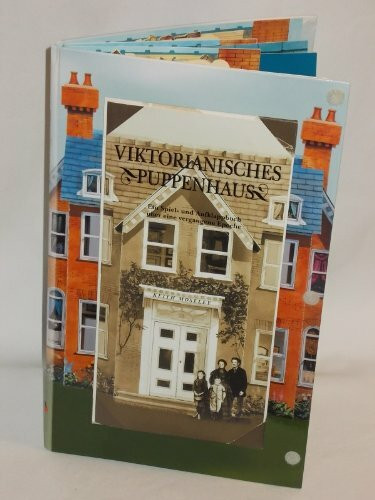 Viktorianisches Puppenhaus. Ein Spiel- und Aufklappbuch über eine vergangene Epoche