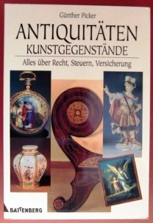 Antiquitäten und Kunstgegenstände. Alles über Recht, Steuern, Versicherung