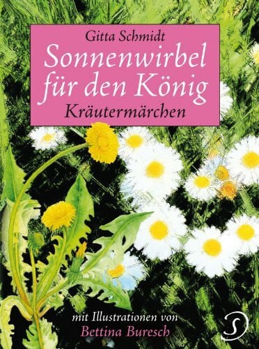 Sonnenwirbel für den König: Kräutermärchen