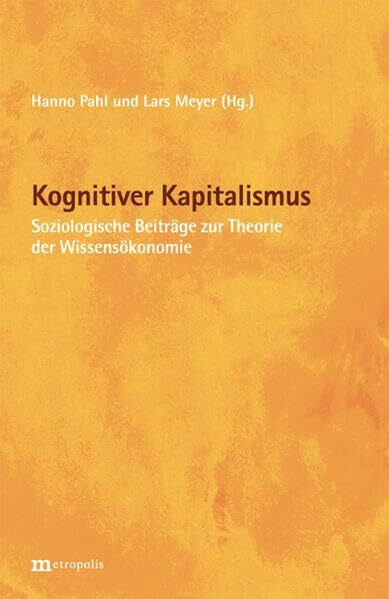 Kognitiver Kapitalismus: Soziologische Beiträge zur Theorie der Wissensökonomie