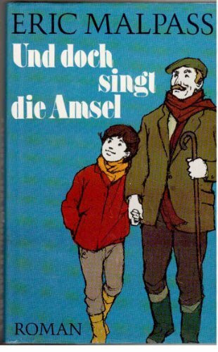 Und doch singt die Amsel: Roman