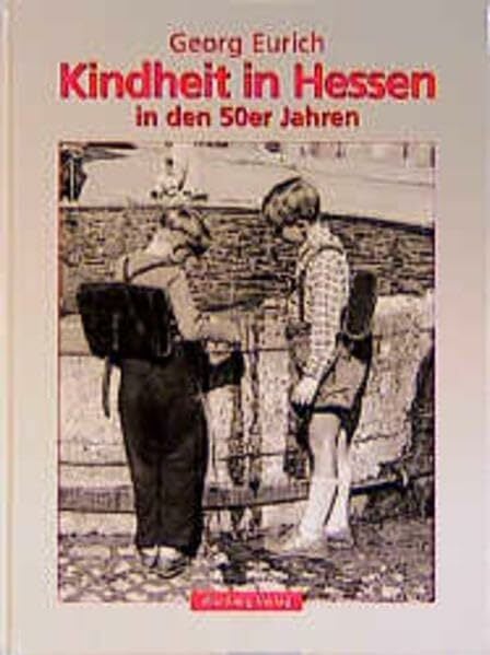 Kindheit in Hessen in den 50er Jahren Kindheit in Hessen in den 50er Jahren