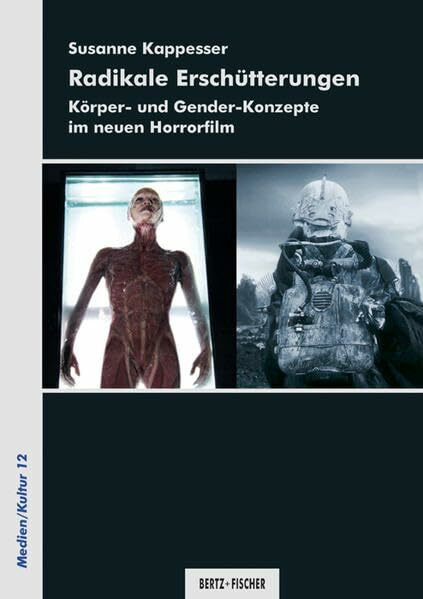 Radikale Erschütterungen: Körper- und Gender-Konzepte im neuen Horrorfilm (Medien/Kultur)