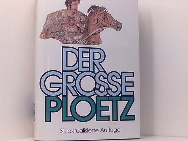 PLOETZ. Der große PLOETZ. Auszug aus der Geschichte. Von den Anfängen bis zur Gegenwart