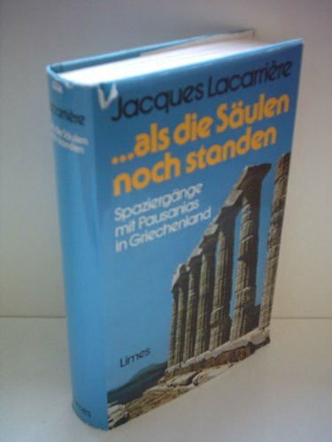 Als die Säulen noch standen. Spaziergänge mit Pausanias in Griechenland