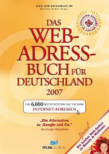 Das Web-Adressbuch für Deutschland 2007: Die 6.000 wichtigsten deutschen Internet-Adressen. Special: Die besten Web-Seiten zu Beauty & Wellness