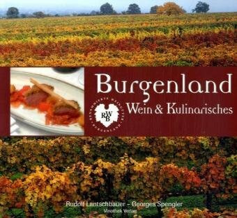 Burgenland - Wein und Kulinarisches: 10 Jahre Renomierte Weingüter Burgenland