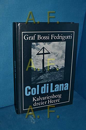 Col di Lana. Kalvarienberg dreier Heere, nacherzählt nach kriegsgeschichtlichen Unterlagen und persönlichen Aufzeichnungen