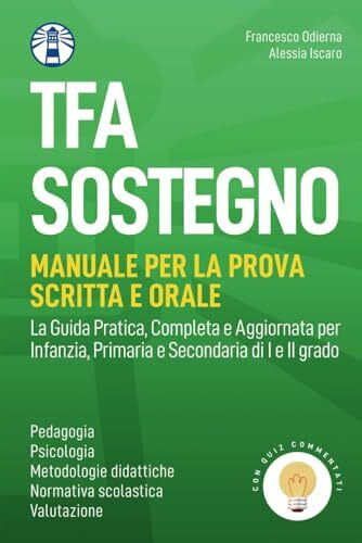 Manuale TFA Sostegno con Quiz Commentati. Per Infanzia, Primaria e Secondaria di I e II grado. Guida Pratica alla Preparazione (Le Guide Pratiche)