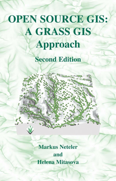 Open Source GIS: A GRASS GIS Approach (The Springer International Series in Engineering and Computer Science)
