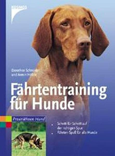 Fährtentraining für Hunde: Schritt für Schritt auf der richtigen Spur. Fährten-Spaß für alle Hunde (Praxiswissen Hund)