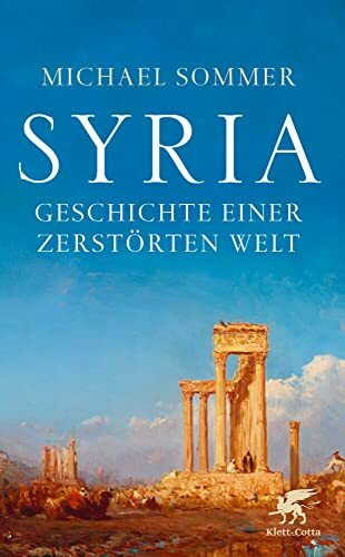 Syria: Geschichte einer zerstörten Welt