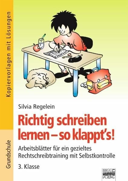 Richtig schreiben lernen - so klappt's!: 3. Klasse - Kopiervorlagen mit Lösungen Richtig schreiben lernen - so klappt's!: 3. Klasse - Kopiervorlagen mit Lösungen