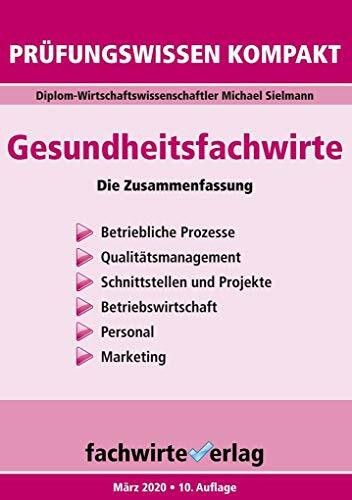 Gesundheitsfachwirte: Prüfungswissen kompakt: Die Zusammenfassung