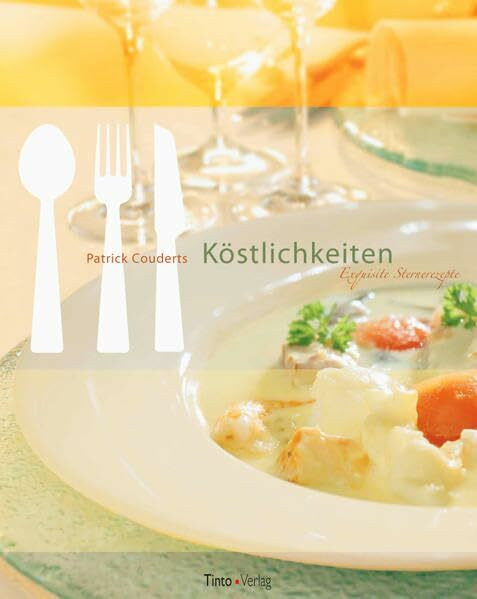 Patrick Couderts Köstlichkeiten: Exklusive Sternerezepte