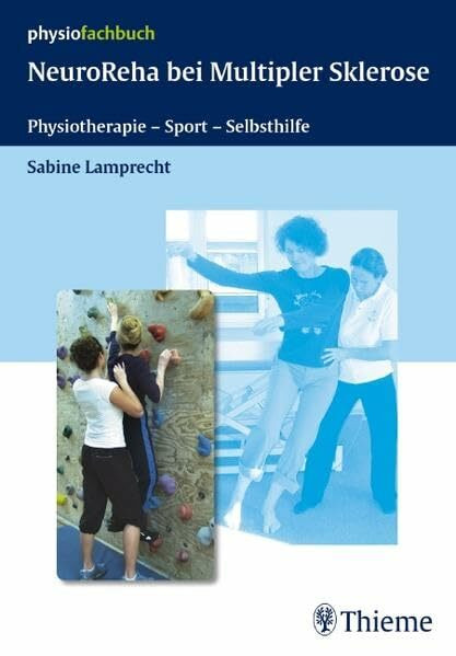 Neuroreha bei Multipler Sklerose: Therapie - Sport - Selbsthilfe: Physiotherapie - Sport - Selbsthilfe (Physiofachbuch)