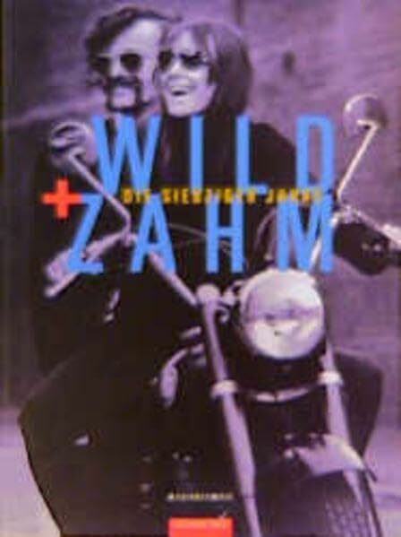 Wild und zahm: Die siebziger Jahre. BilderLeseBuch