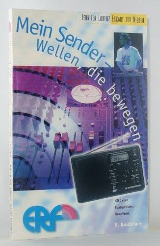 Mein Sender - Wellen, die bewegen: 40 Jahre Evangeliums-Rundfunk