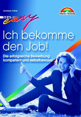 Ich bekomme den Job! . Die erfolgreiche Bewerbung kompetent und selbstbewusst (Easy-Ratgeber)