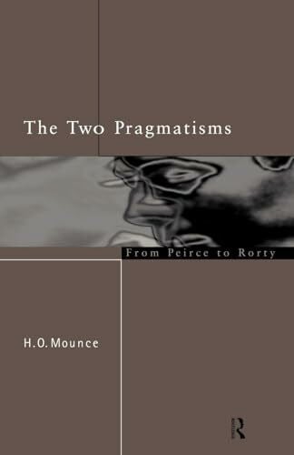 The Two Pragmatisms: From Peirce to Rorty