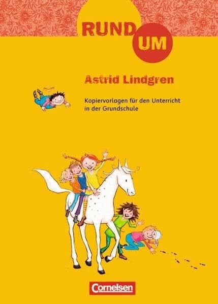 Rund um ... - Grundschule / 2.-4. Schuljahr - Rund um Astrid Lindgren: Kopiervorlagen: Kopiervorlagen für den Unterricht in der Grundschule. 2.-4. Schuljahr
