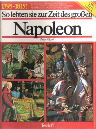 So lebten sie zur Zeit des großen Napoleon. 1795-1815. Mit e. Anhang: Die Tierwelt in jener Zeit