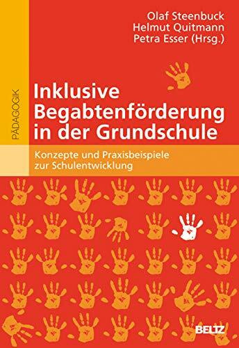 Inklusive Begabtenförderung in der Grundschule: Konzepte und Praxisbeispiele zur Schulentwicklung (hochbegabung und pädagogische praxis)