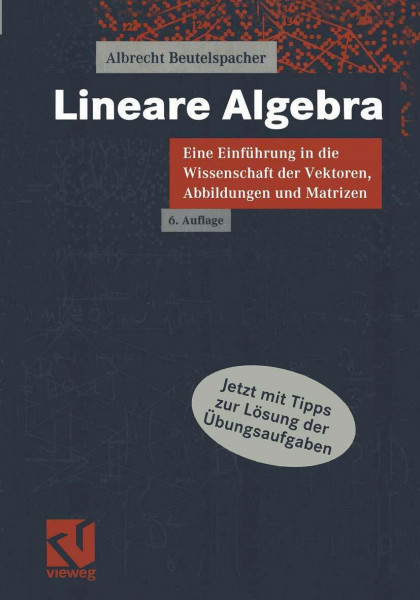 Lineare Algebra : Eine Einführung in die Wissenschaft der Vektoren, Abbildungen und Matrizen