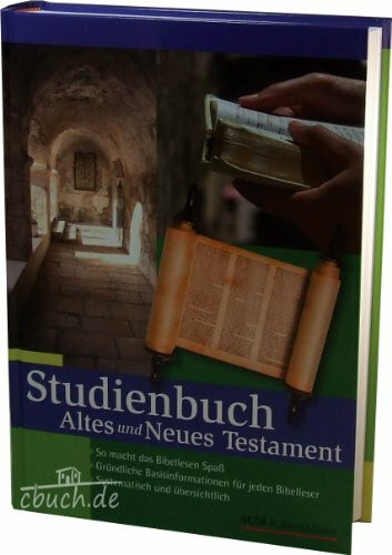Studienbuch Altes und Neues Testament: So macht Bibellesen Spaß, gründliche Basisinformation für jeden Bibelleser, Systematisch und übersichtlich