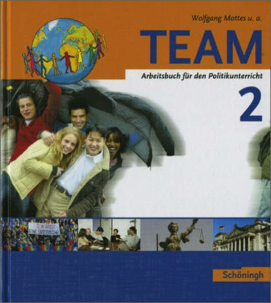 TEAM. Politikbücher für die Sekundarstufe 1 - Bisherige Ausgabe: TEAM - Arbeitsbücher für den Politikunterricht: Band 2 (7./8. Schuljahr): Ausgabe 2004