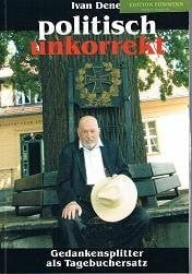 Politisch unkorrekt: Gedankensplitter als Tagebuchersatz