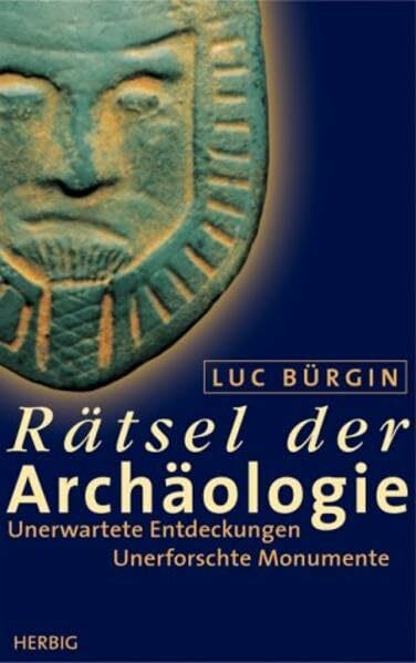 Rätsel der Archäologie: Unbekannte Entdeckungen, Unerforschte Monumente