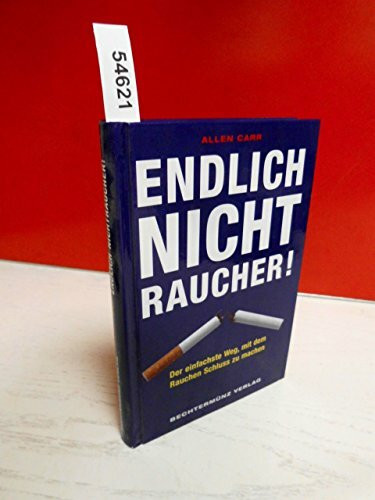 Endlich Nichtraucher. Der einfachste Weg, mit dem Rauchen Schluss zu machen