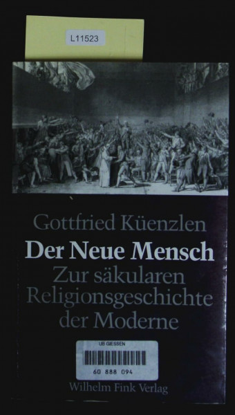 Der Neue Mensch: eine Untersuchung zur säkularen Religionsgeschichte der Moderne