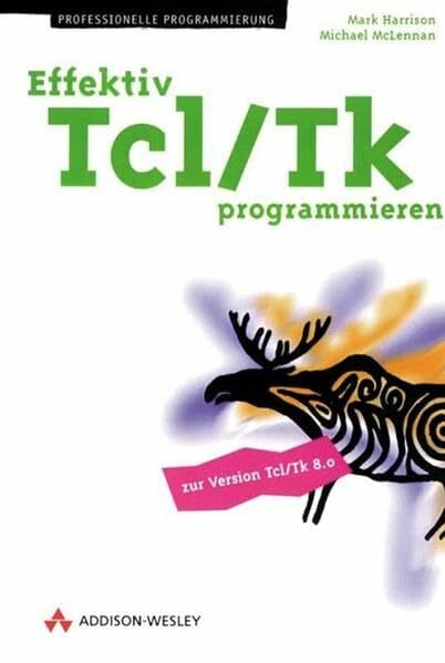 Effektiv Tcl/Tk programmieren . (Programmer's Choice)