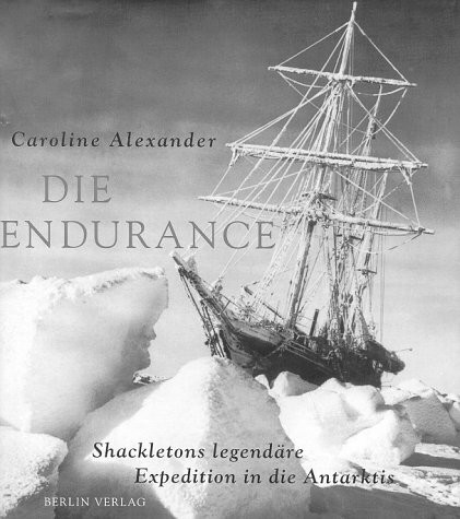 Die Endurance. Shackletons legendäre Expedition in die Antarktis