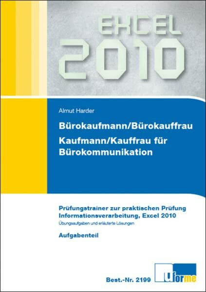 Bürokaufmann/Bürokauffrau, Kaufmann/Kauffrau für Bürokommunikation: Prüfungstrainer zur praktischen Prüfung, Informationsverarbeitung, Excel 2010