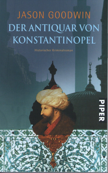 Der Antiquar von Konstantinopel: Historischer Kriminalroman (Piper Taschenbuch, Band 25738)