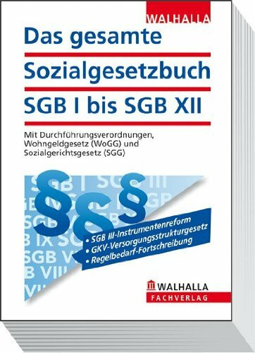 Walhalla und Praetoria Das Gesamte Sozialgesetzbuch Sgb I Bis Sgb Xii, Mit Durchführungsverordnungen, Wohngeldgesetz ...