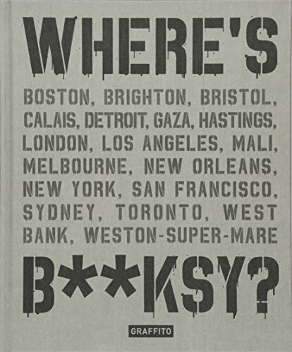 Where's B**ksy? Banksy's Greatest Works in Context