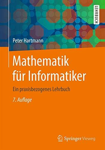 Mathematik für Informatiker: Ein praxisbezogenes Lehrbuch
