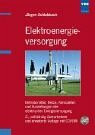 Elektroenergieversorgung: Betriebsmittel, Netze, Kennzahlen und Auswirkungen der elektrischen Energieversorgung