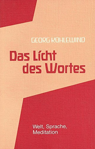 Das Licht des Wortes: Welt, Sprach, Meditation