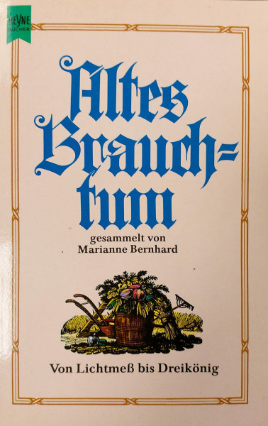 Altes Brauchtum. Von Lichtmeß bis Dreikönig.